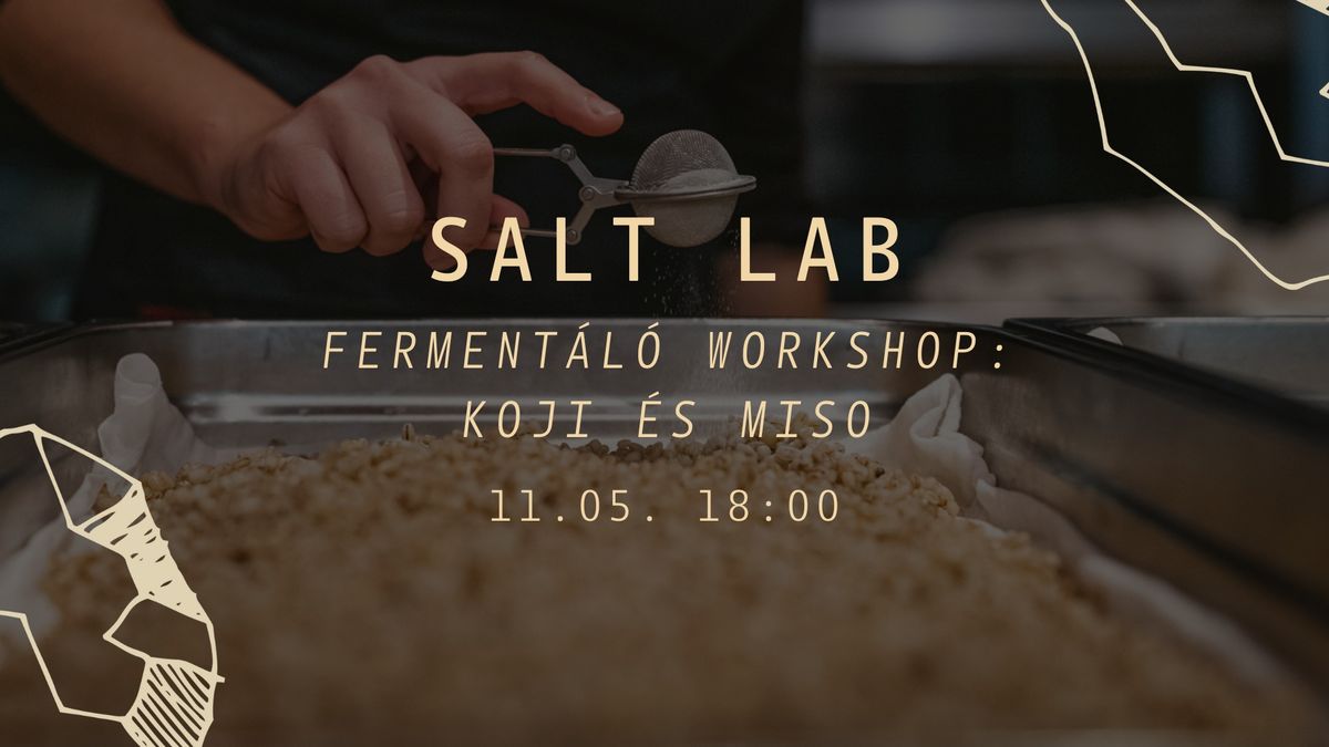 SALT LAB - FERMENT\u00c1L\u00d3 WORKSHOP: KOJI \u00c9S MISO