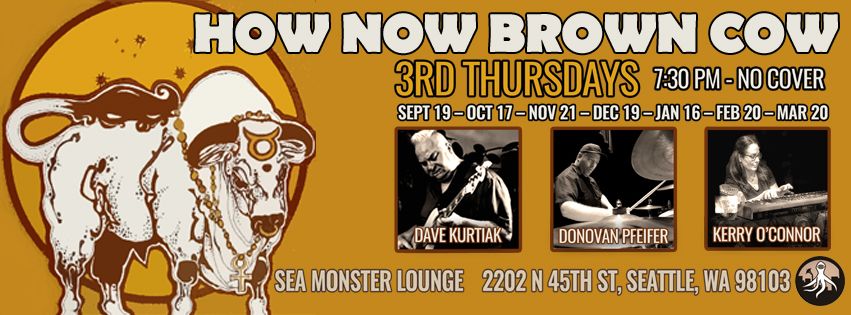 3rd Thursday @ The Sea Monster with How Now Brown Cow 