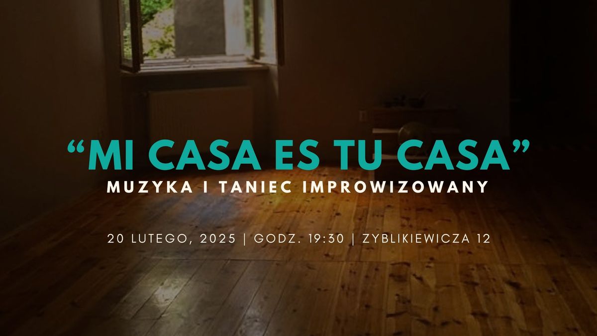 \u201cMi casa es tu casa\u201d - muzyka, taniec i performance. Improwizacje. 