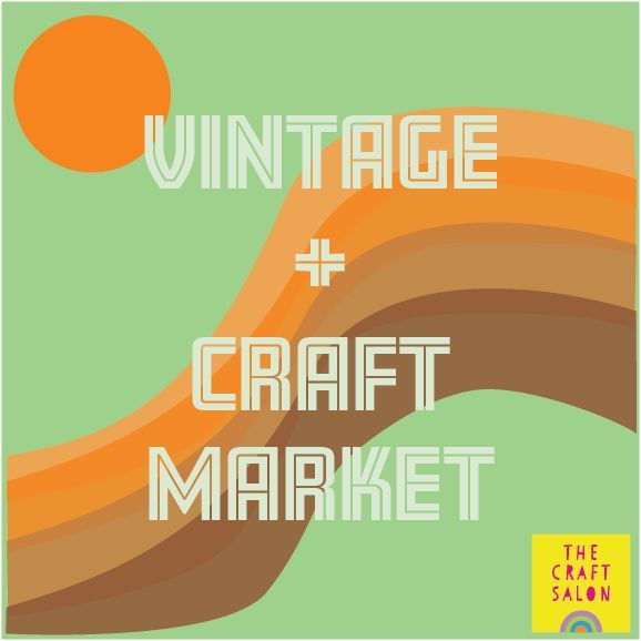 The Craft Salon Vintage + Craft Market