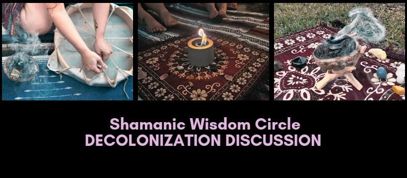 FREE Shamanic Wisdom Circle | Decolonization Discussion 
