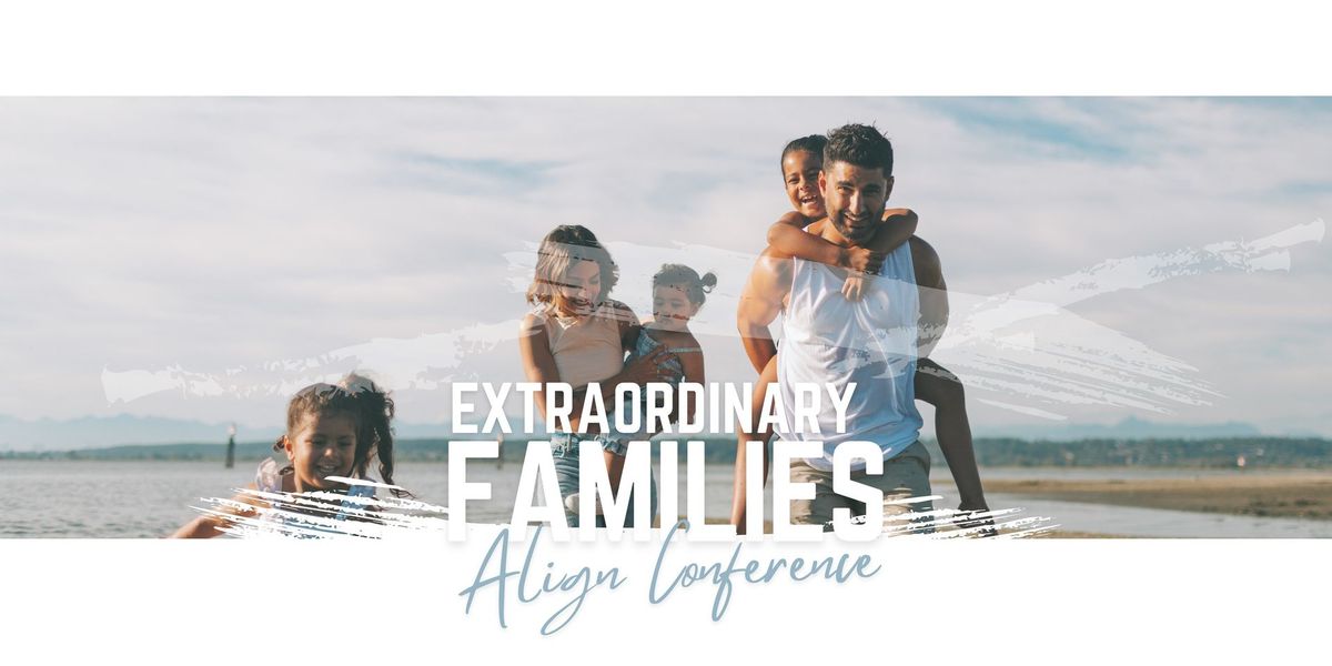 Extraordinary Families - Align Conference 