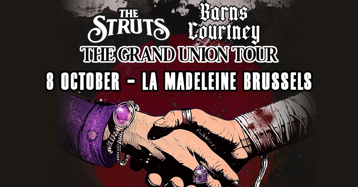 The Struts & Barns Courtney \u2022 The Grand Union Tour \u2022 La Madeleine Brussels