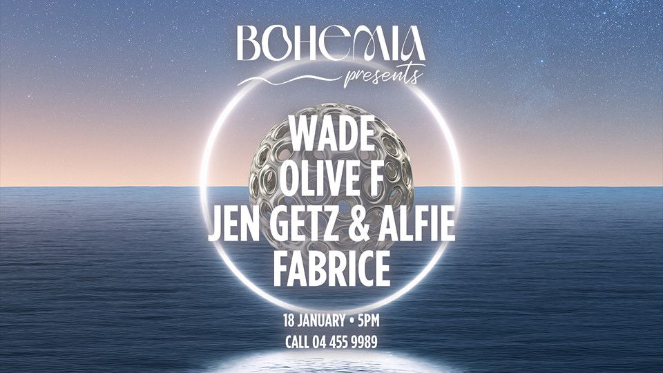 Bohemia Presents Wade, Olive F, Jen Getx, Alfie & Fabrice