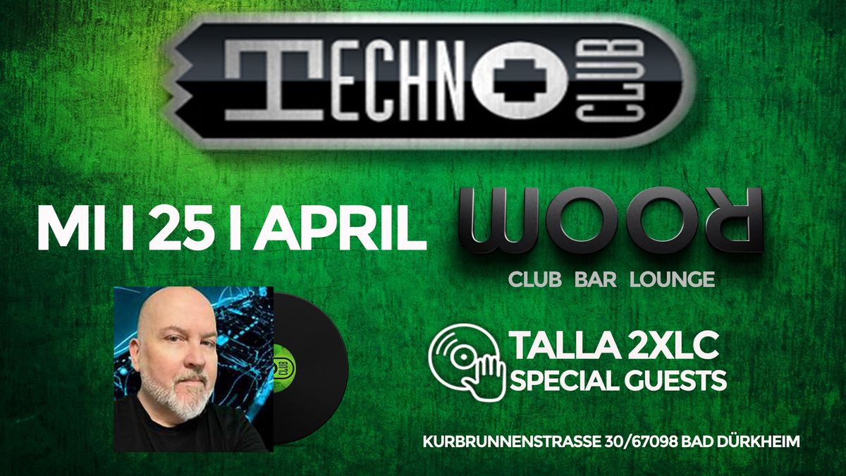 TECHNO CLUB mit Talla 2XLC & Special Guests