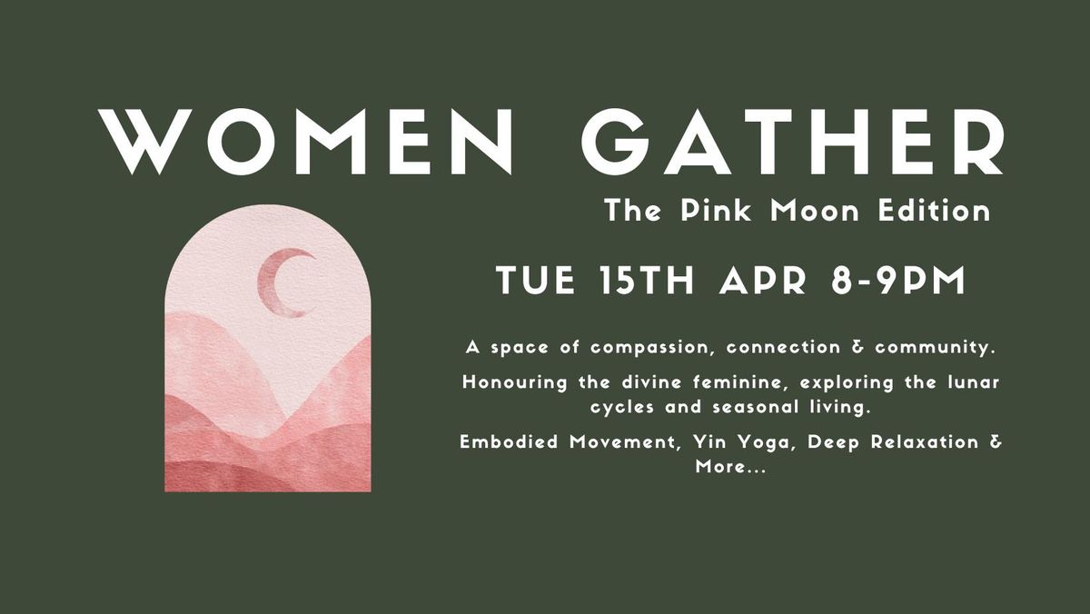 Women Gather: The Pink Moon Edition