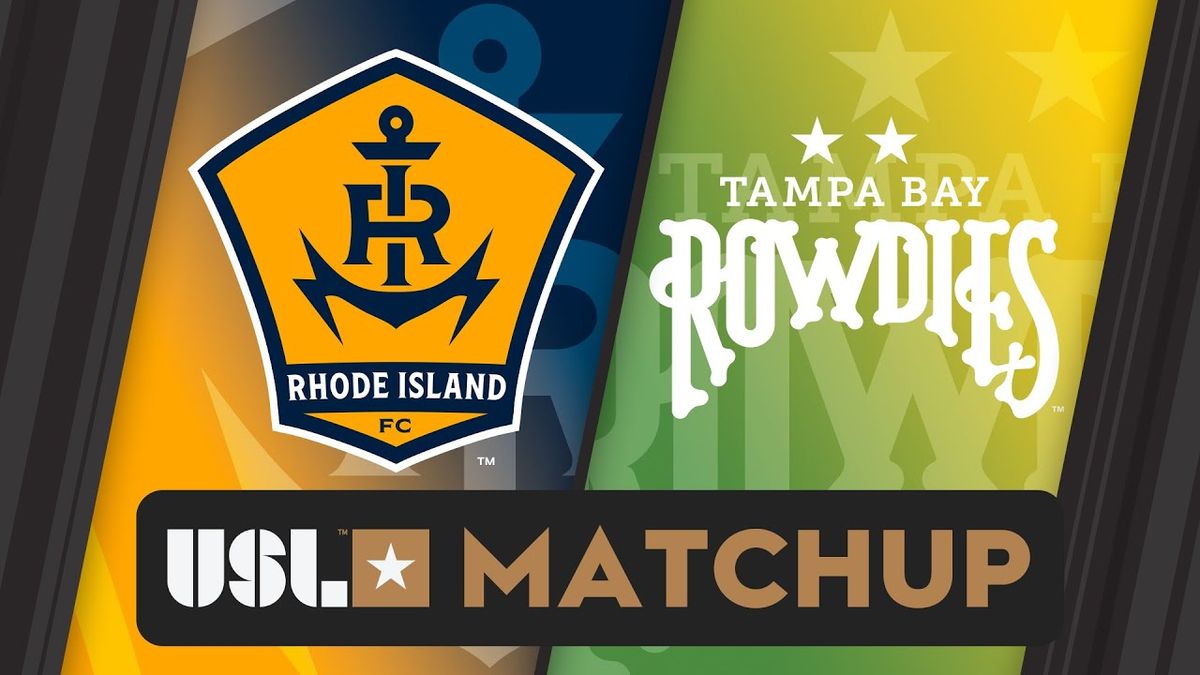 Tampa Bay Rowdies at Rhode Island FC at Centreville Bank Stadium