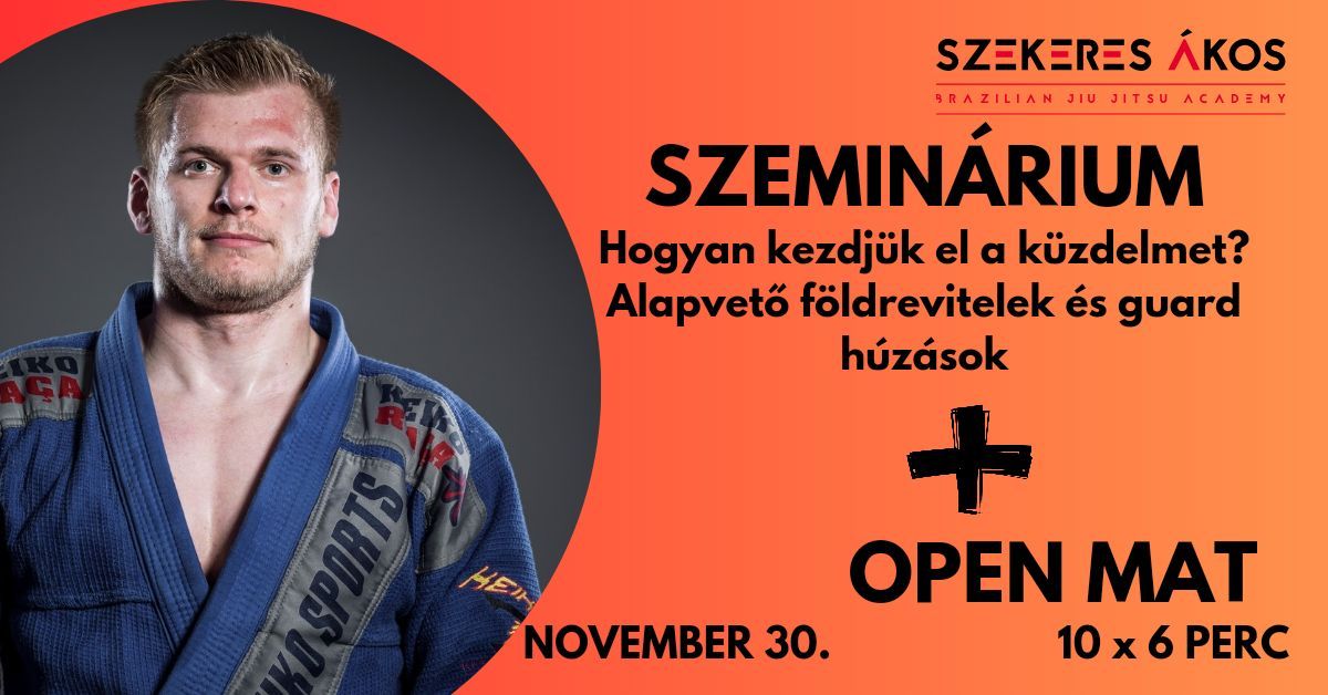 Szemin\u00e1rium (Hogyan kezdj\u00fck el a k\u00fczdelmet? ) + Open Mat (10 x 6 perc)