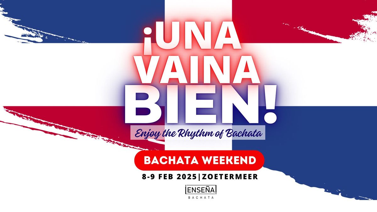 Una Vaina Bien - BACHATA WEEKEND @Zoetermeer (Workshops, Party & Social) 8-9 FEB 2025