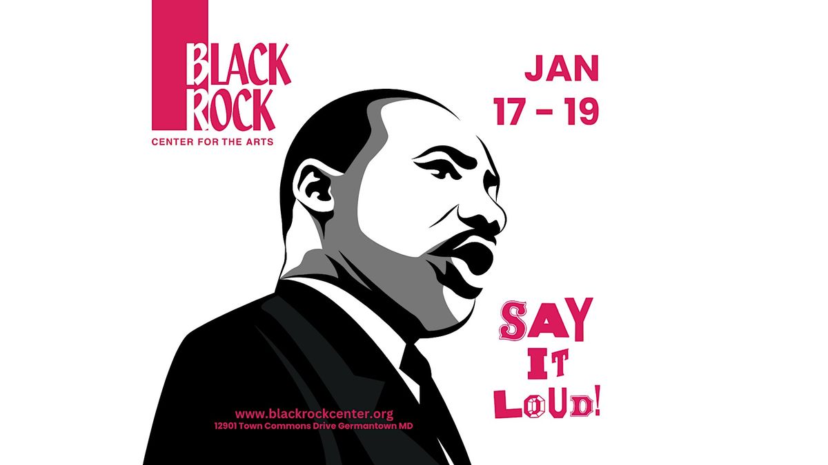 SAY IT LOUD: A Celebration of Dr. Martin Luther King Jr.