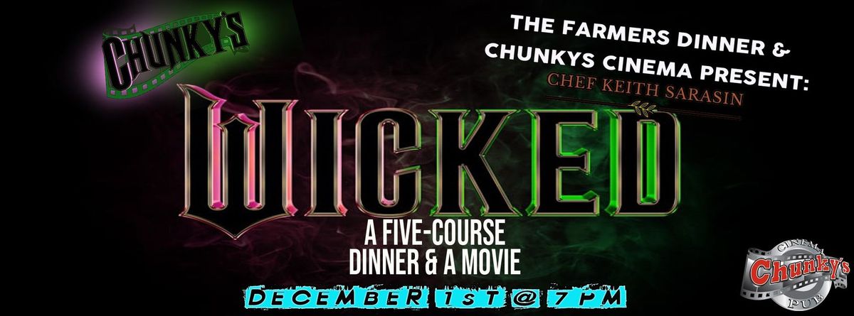 THE FARMERS DINNER & CHUNKYS PRESENT: A "WICKED" DINNER PARTY!!!!