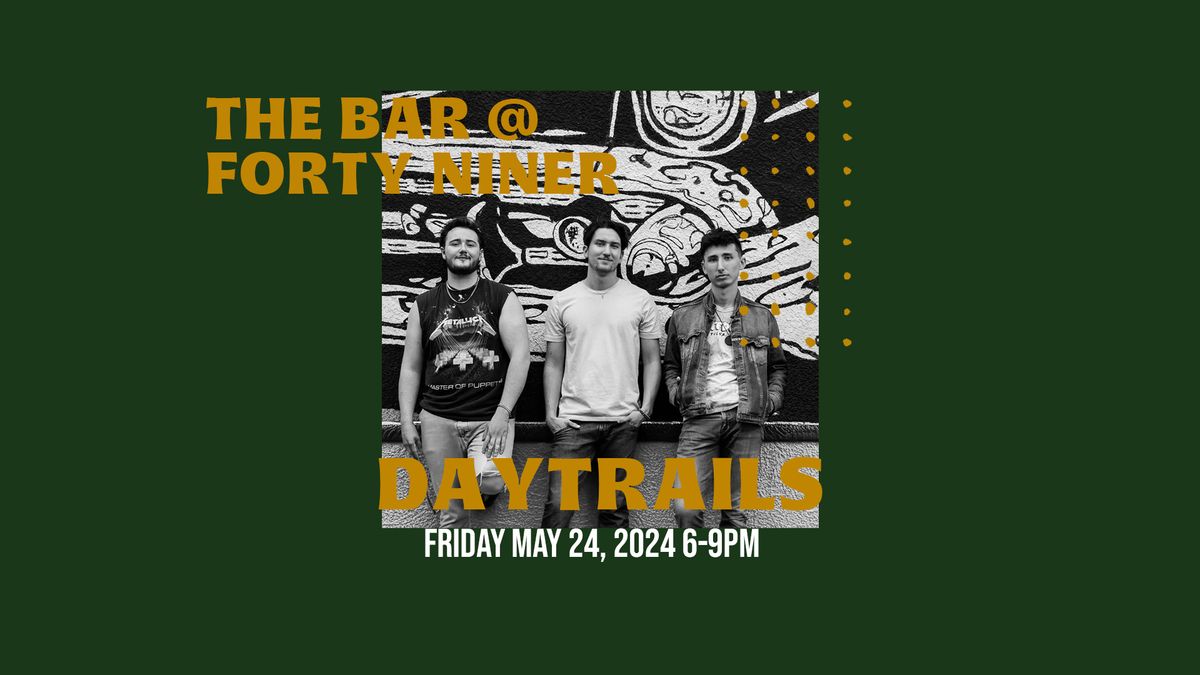 LIVE MUSIC - Daytrails - The Bar @ Forty Niner