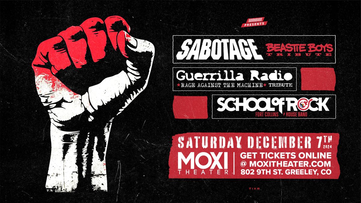 Sabotage, Guerrilla Radio, and School of Rock Fort Collins House Band @ Moxi Theater