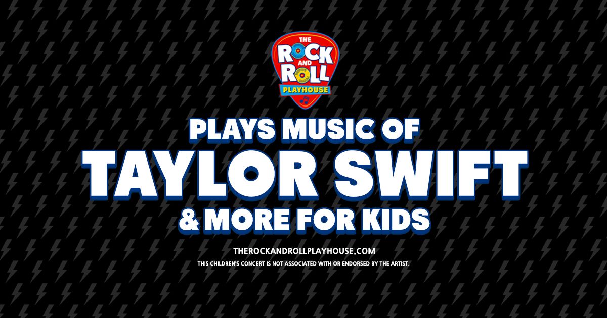 Rock and Roll Playhouse Plays the Music of Taylor Swift for Kids