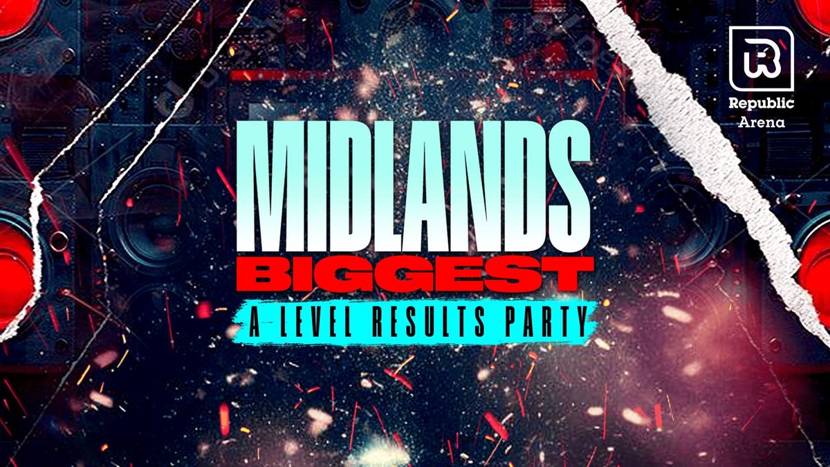 MIDLANDS BIGGEST A LEVEL RESULTS PARTY - [ARTIST TBA]