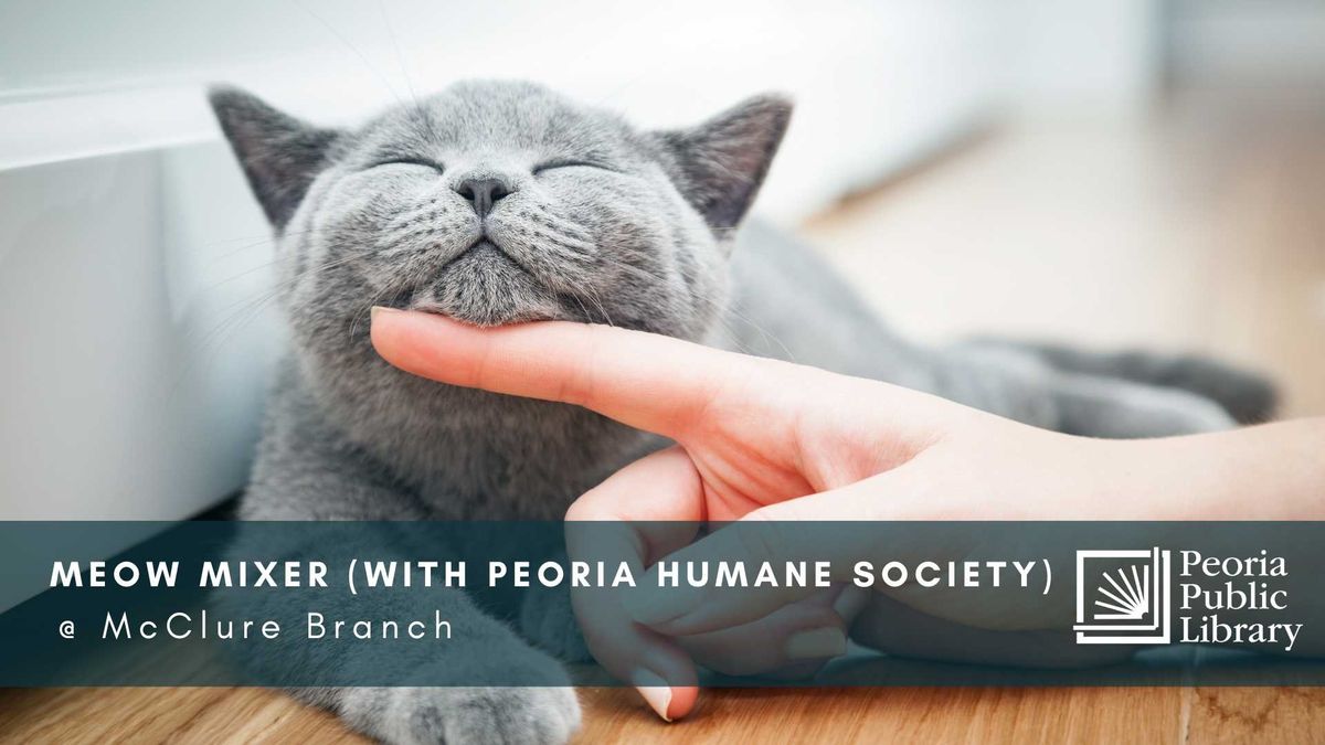 Meow Mixer (with the Peoria Humane Society) 