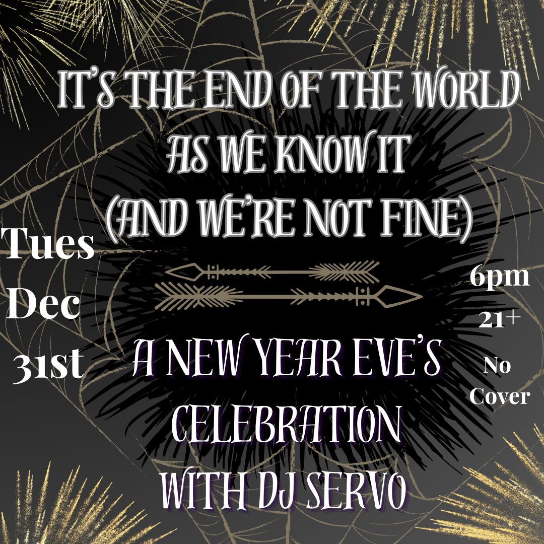 It's the End of the World As We Know It (and We're Not Fine) - A New Year\u2019s Eve Celebration