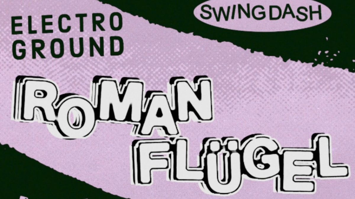 Electroground x Swing Dash: Roman Fl\u00fcgel