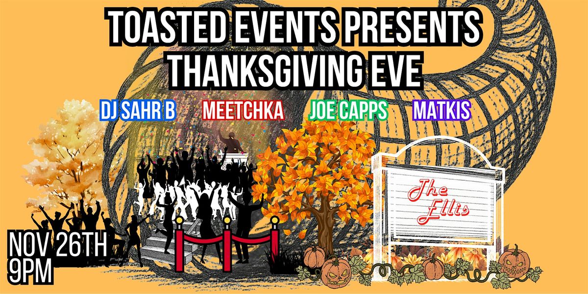 Toasted Events Presents: Thanksgiving Eve at The Ellis