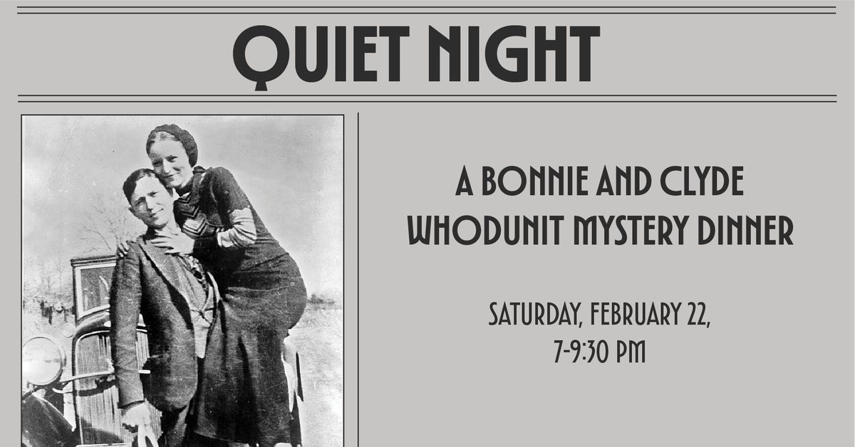 Quiet Night - A Bonnie and Clyde Whodunit Mystery Dinner