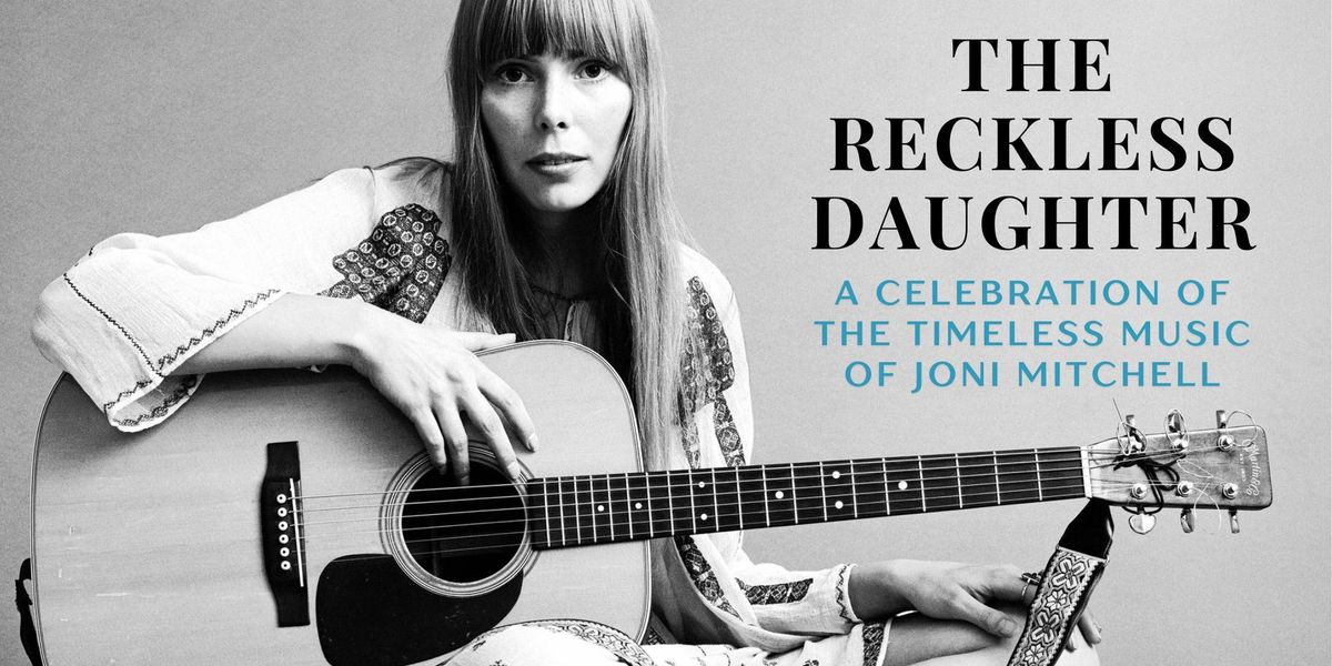 The Reckless Daughter - a celebration of Joni Mitchell's Music