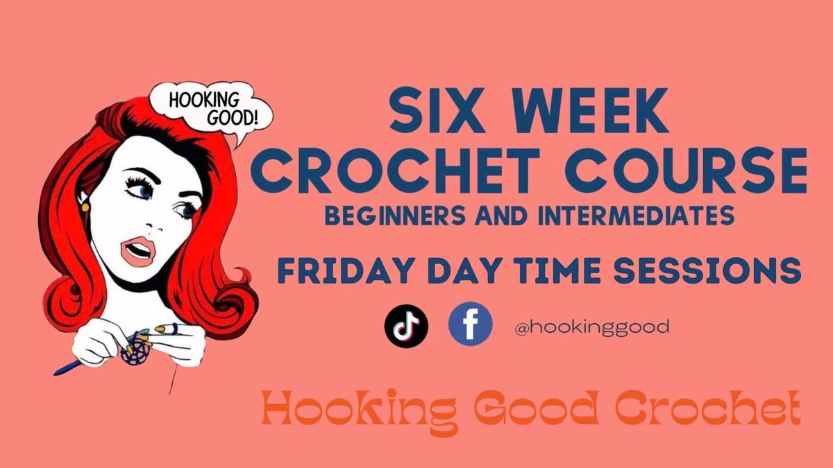 Six Week Crochet Course - Friday Day Sessions - Beginners & Intermediates