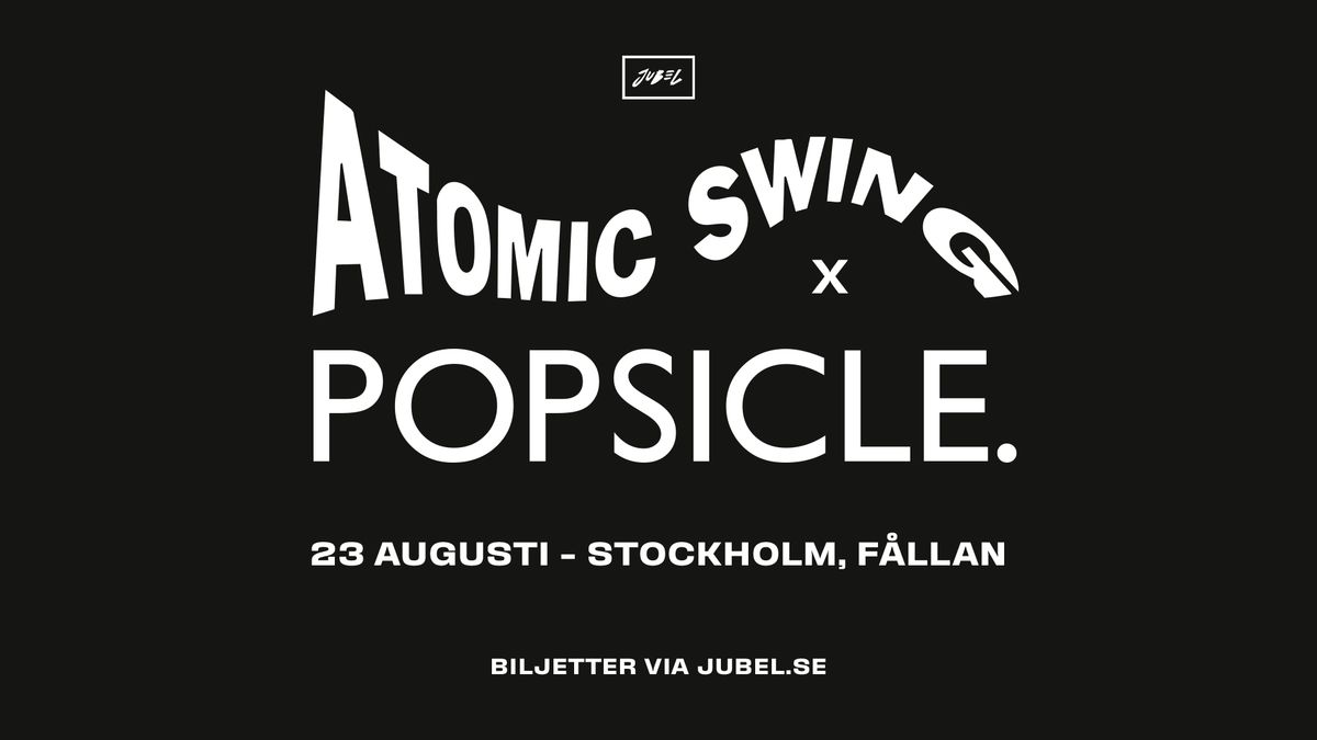 Atomic Swing x Popsicle | F\u00e5llan, Stockholm