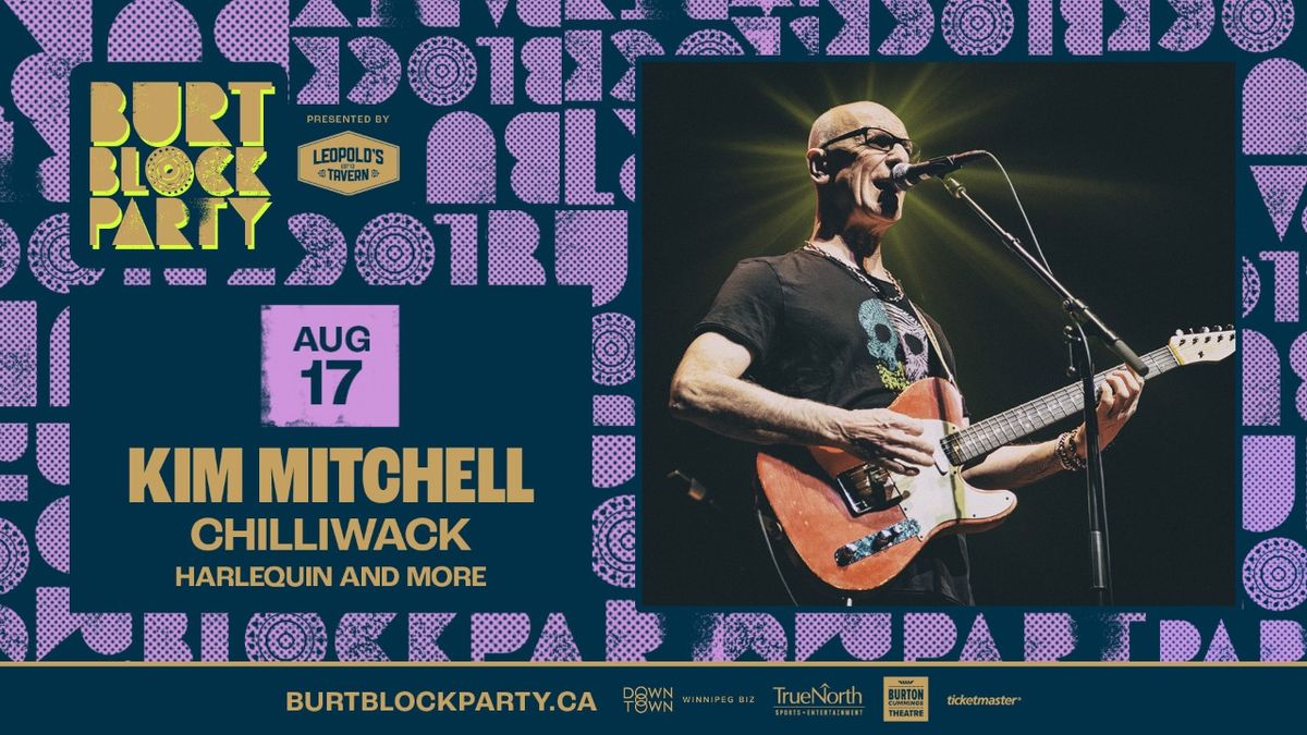 Burt Block Party - Kim Mitchell, Chiliwack, Harlequin at Burton Cummings Theatre