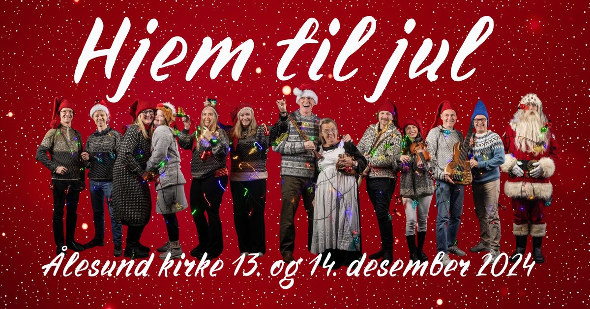 HJEM TIL JUL \/\/ \u00c5lesund kirke 13. og 14. desember