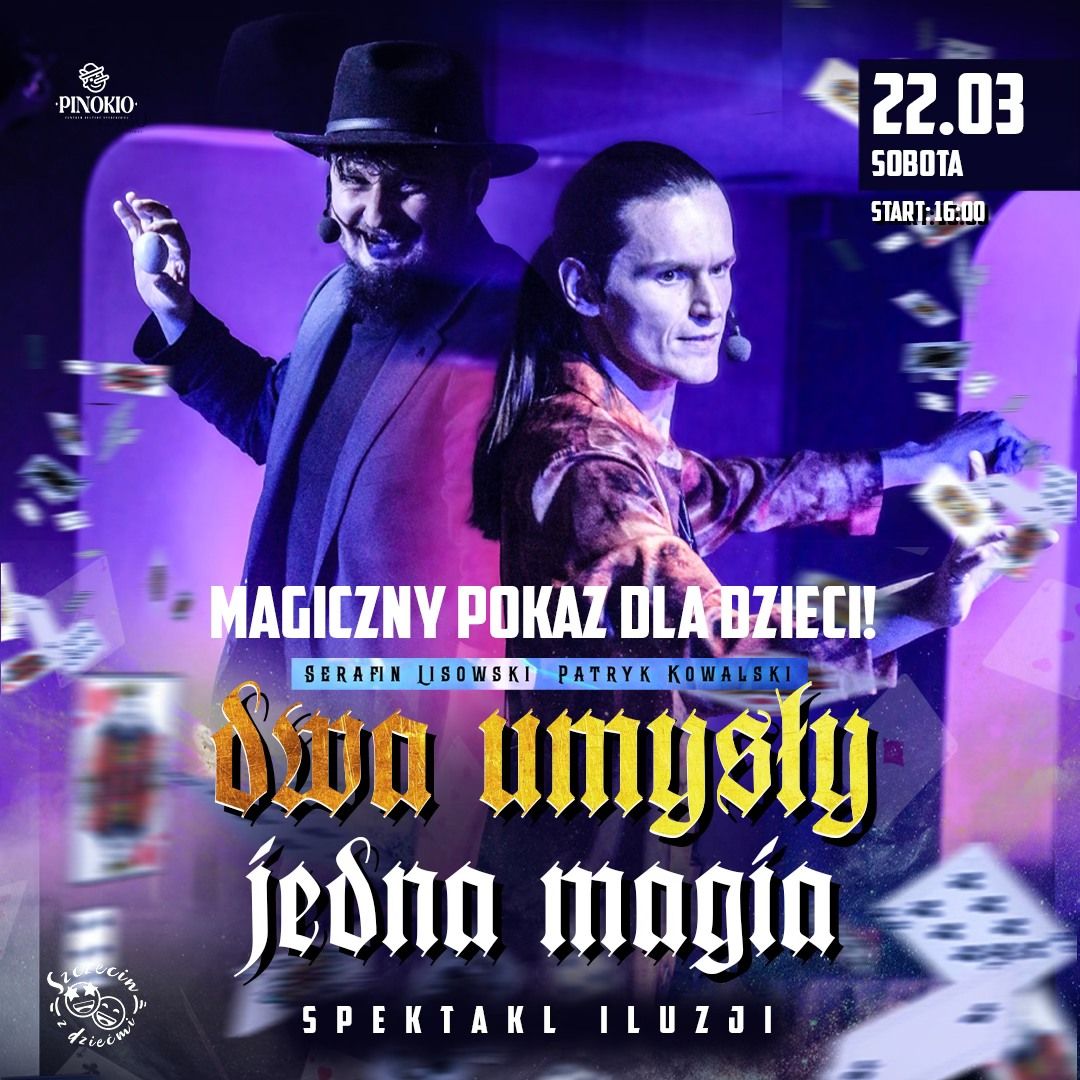  \u201eDwa umys\u0142y, jedna magia\u201d \u2013 spektakl iluzji dla dzieci w Pinokio