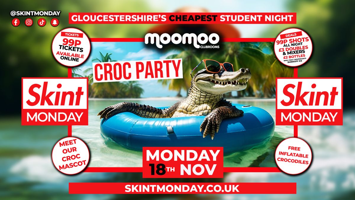 \ud83e\udd11 SKINT MONDAYS \ud83d\udcb0 \ud83d\udc0a\ufeff \ufeffCROC PARTY! \ufeff\ud83d\udc0a Gloucestershire's Cheapest Student Night \ud83d\udcb7