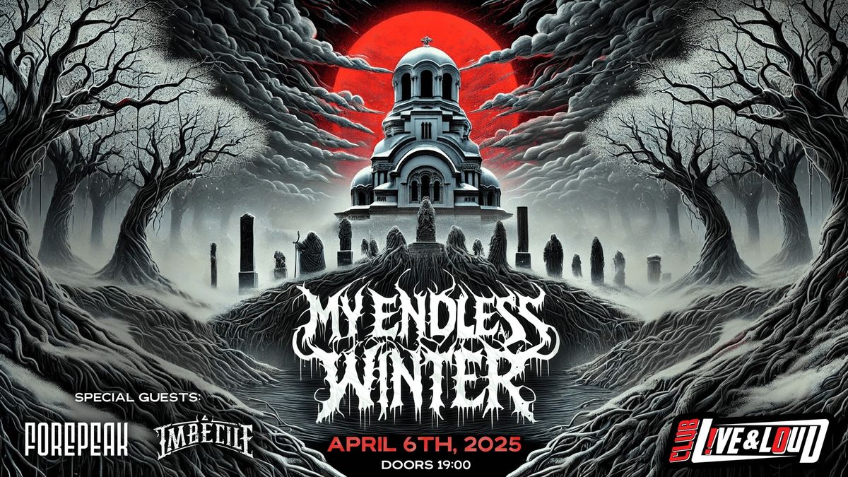 MY ENDLESS WINTER (GR) + Forepeak + Imbecile @ Live & Loud, Sofia, 06\/04\/2025