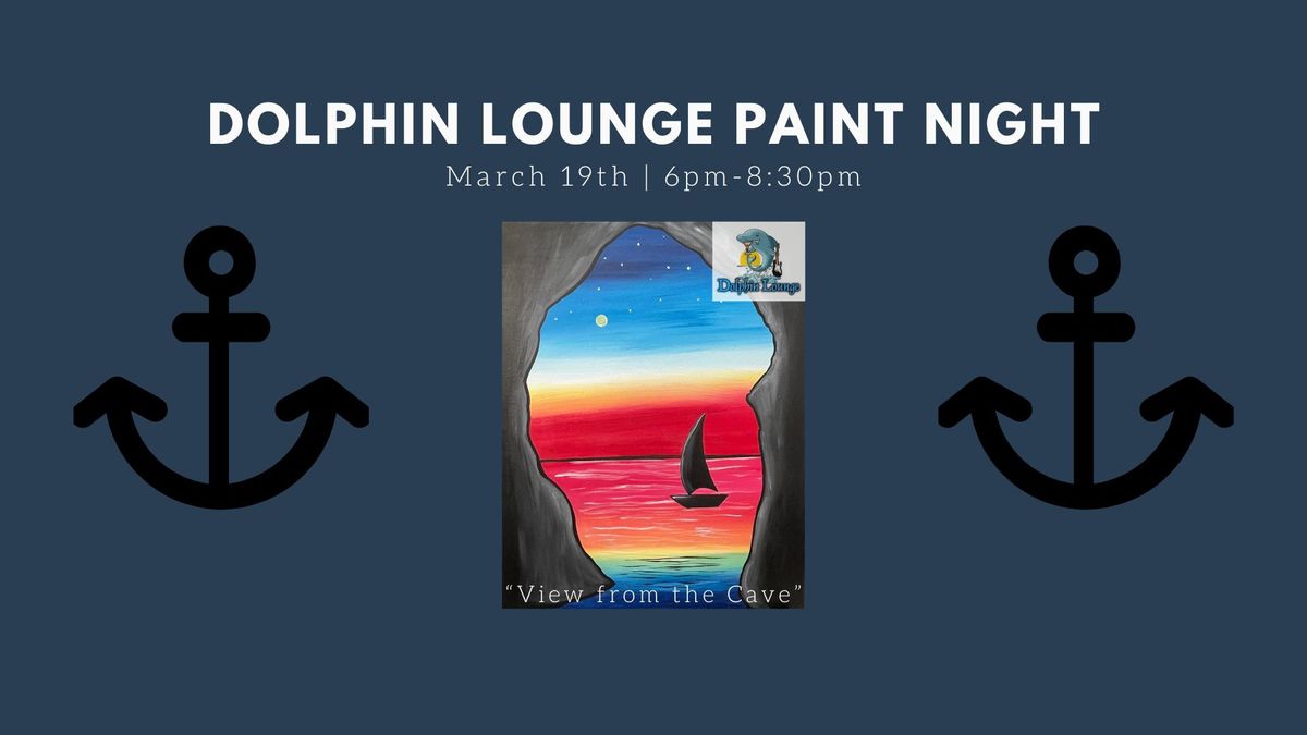 \u201cView from the Cave\u201d Dolphin Lounge Paint Night