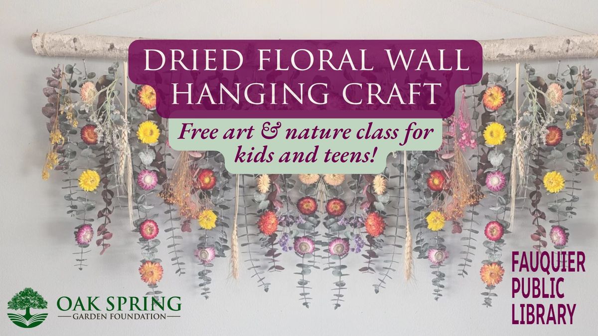 Free Art and Nature Class for Kids & Teens: Dried Floral Wall Hanging Craft