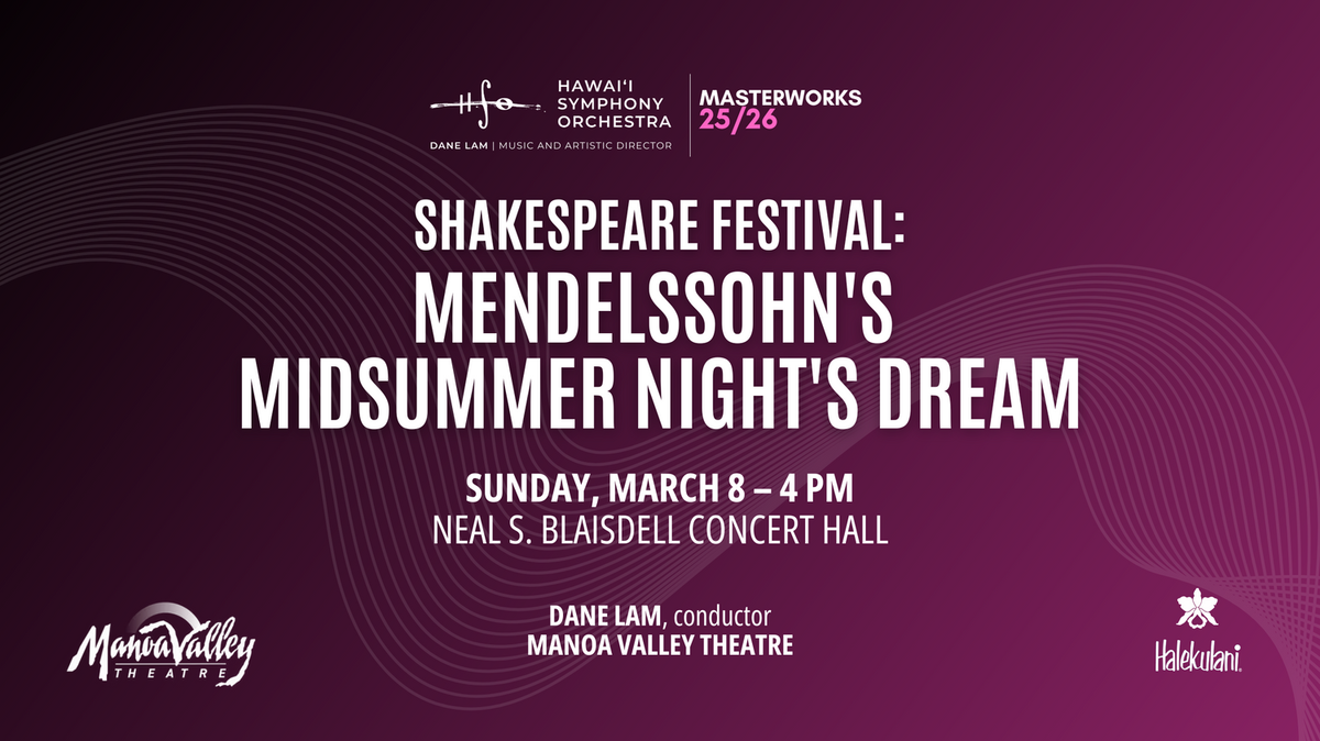 Hawaii Symphony Orchestra - Mendelssohn's Midsummer Nights Dream at Neal S Blaisdell Concert Hall