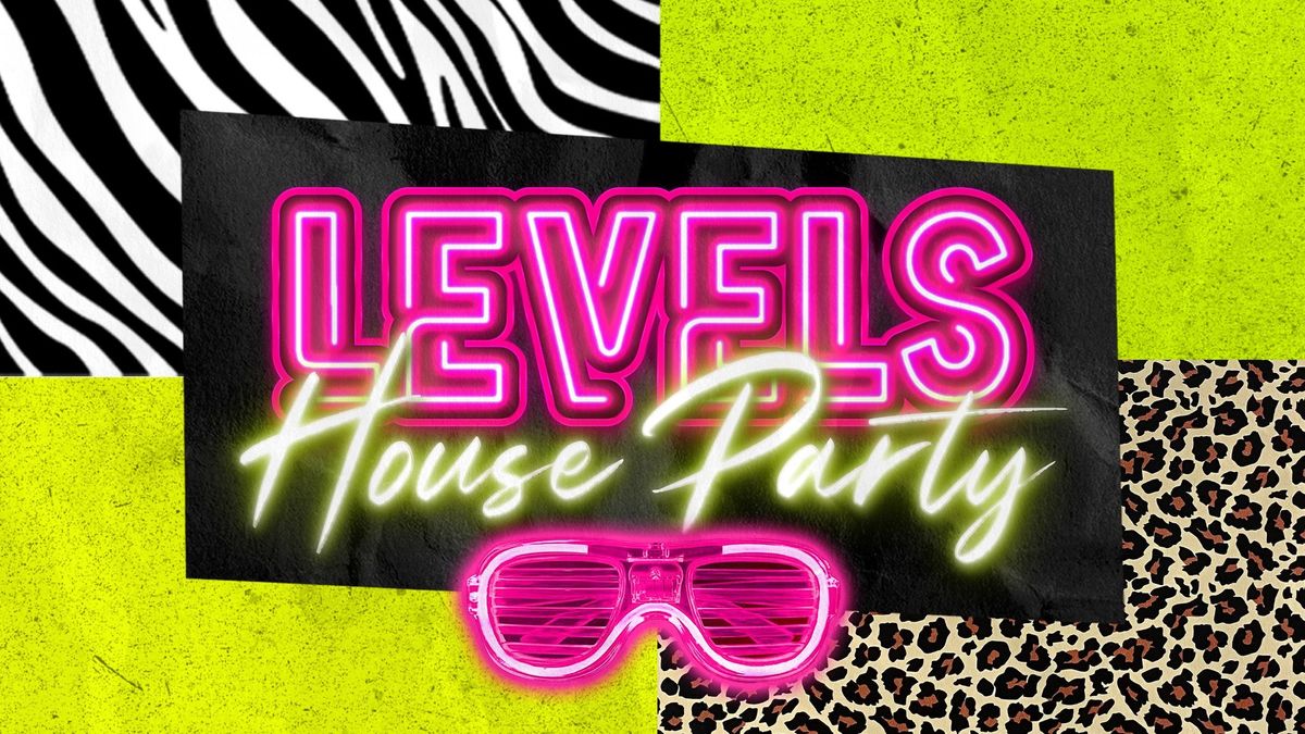 LEVELS House Party (18+ W\/ID)