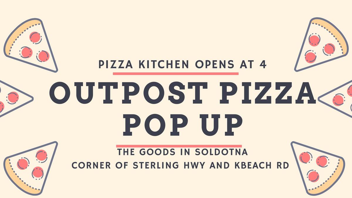 Outpost Pizza Pop Up @ The Goods