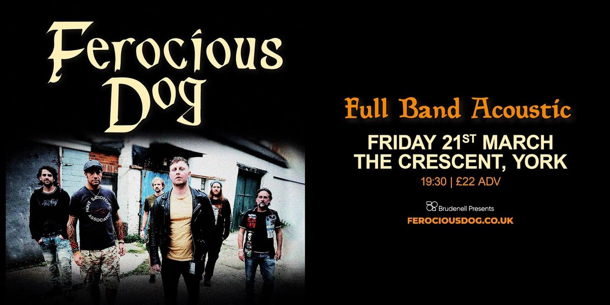 Ferocious Dog - The Crescent, York