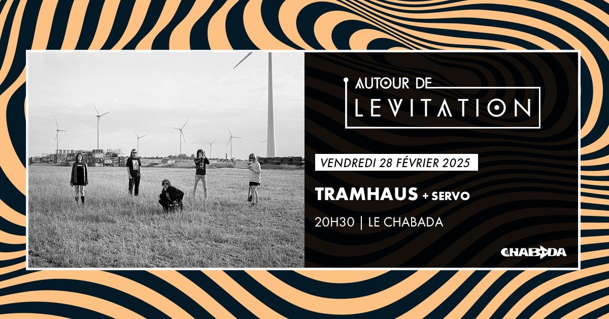 Tramhaus + Servo \u00b7 Le Chabada, Angers \/\/ AUTOUR DE LEVITATION