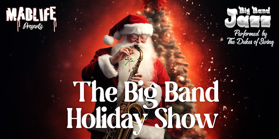 Big Band Jazz \u2014 MadLife\u2019s Big Band Jazz Holiday Show | MadLife 4:00