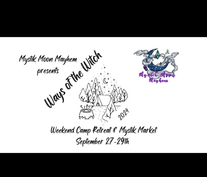 Ways of the Witch ~ Weekend Camp Retreat & Mystik Market 