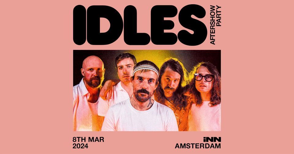 Official IDLES Aftershow party ft IDLES DJ SET - Amsterdam