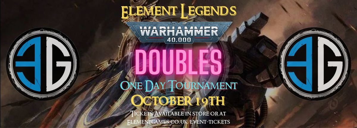 Element Legends 40k DOUBLES 