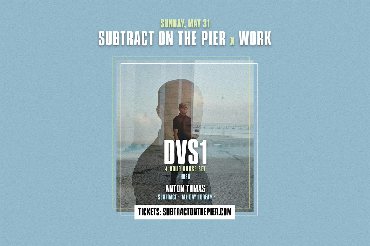 Subtract On The Pier x WORK | DVS1 (4 Hour House Set)