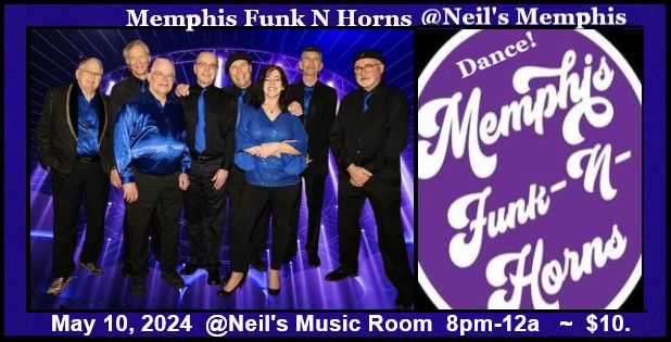 May 10, Memphis Funk N Horns @Neil's Music Room 8pm $10.