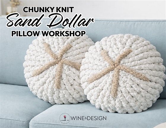 Chunky Knit Sand Dollar Pillow Workshop