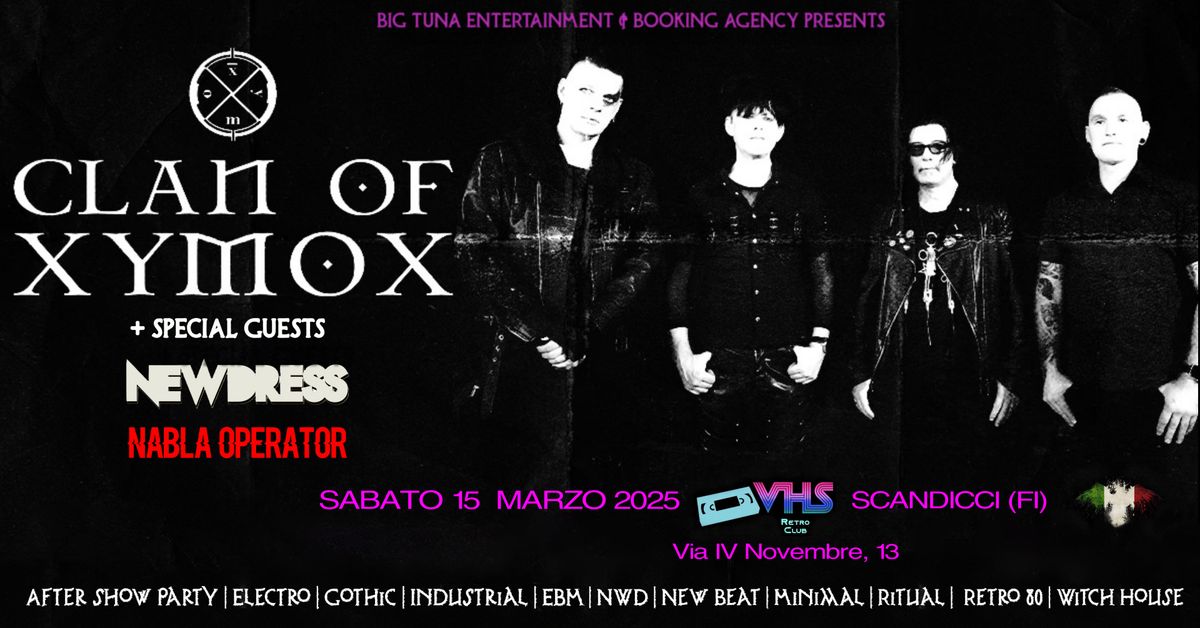 Gothic Darkwave Night \u25cf CLAN OF XYMOX \u254b NEWDRESS \u254b NABLA OPERATOR \u25cf VHS RETRO' CLUB, SCANDICCI (FI)