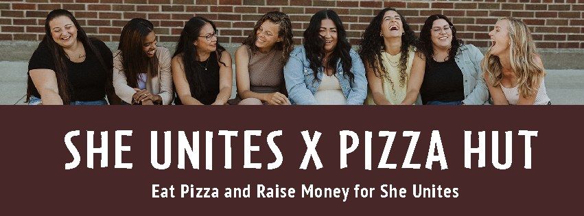 She Unites x Pizza Hut Fundraiser