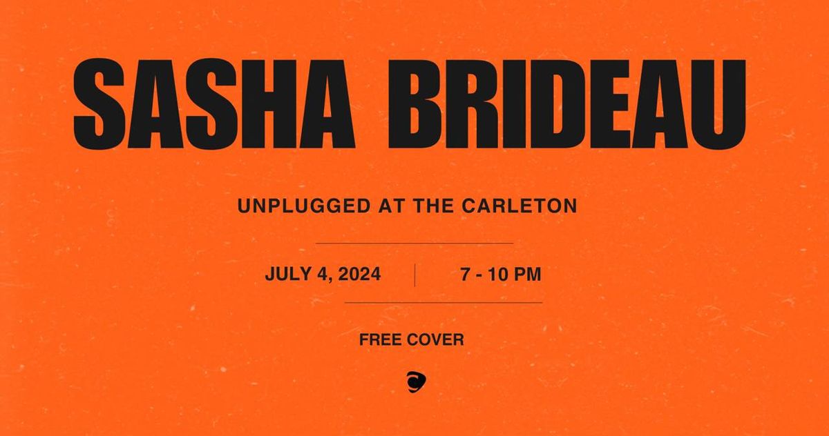 FREE SHOW! Sasha Brideau Unplugged Live at The Carleton