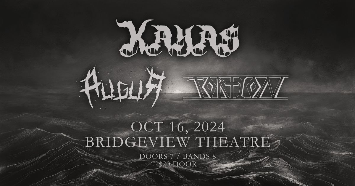 Kayas, Augur, and Tortion - Oct 16 @ Bridgeview Theatre